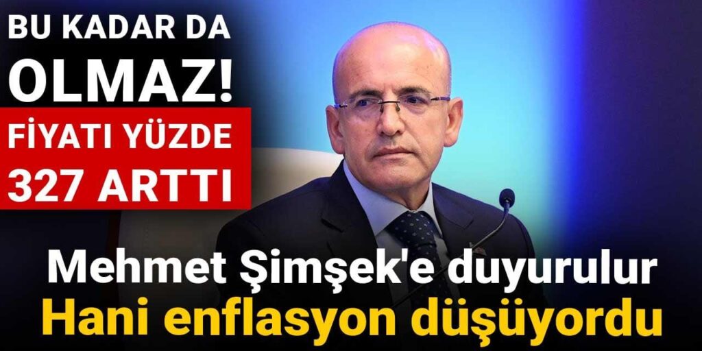 mehmet simseke duyurulur hani enflasyon dusuyordu bu kadar da olmaz fiyati yuzde 327 artti wgqS4Lwf
