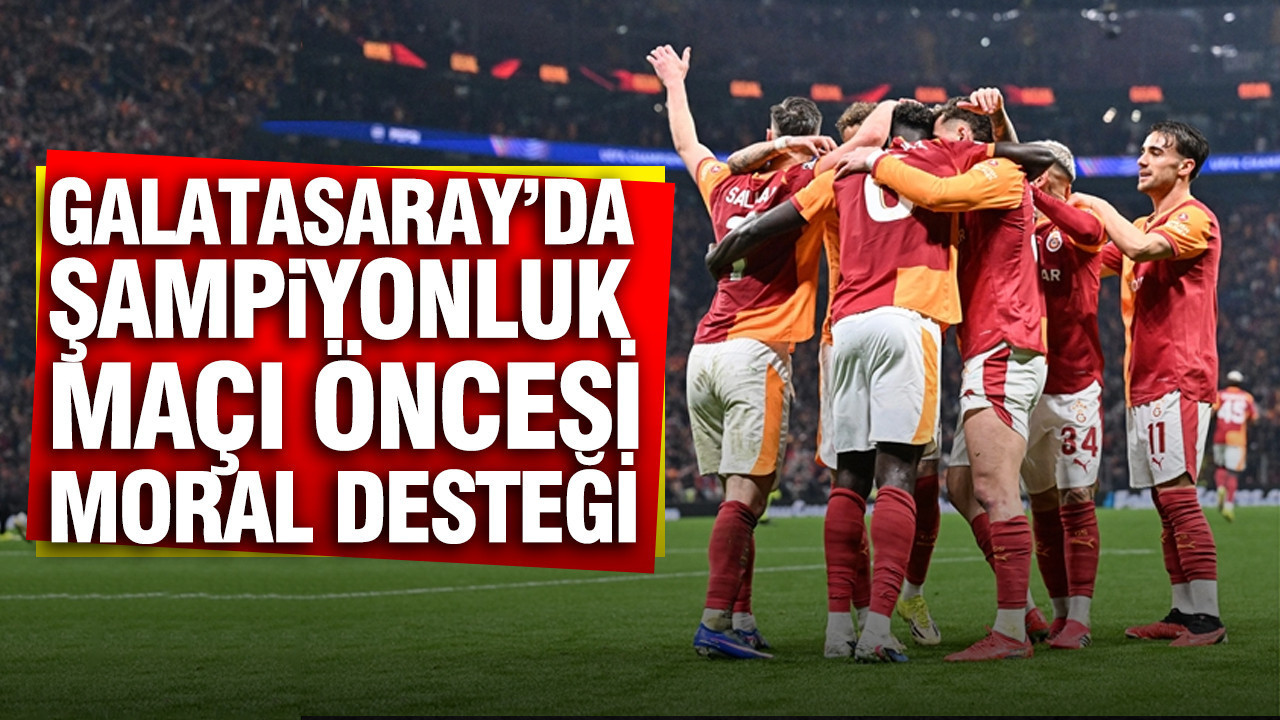 galatasarayda-sampiyonluk-maci-oncesi-moral-destegi-NSXiBmBZ