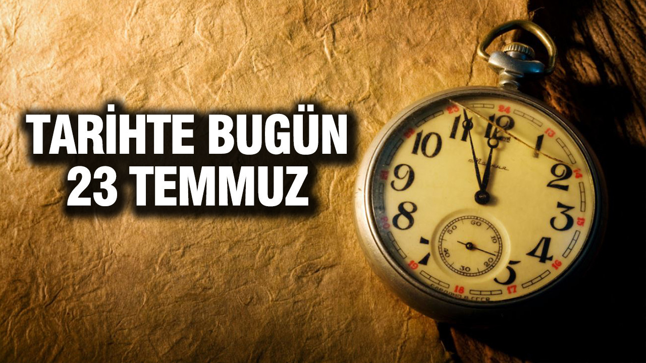 Tarihte bugun 23 temmuz hMv7rCCW